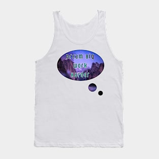 Dream big work harder Tank Top